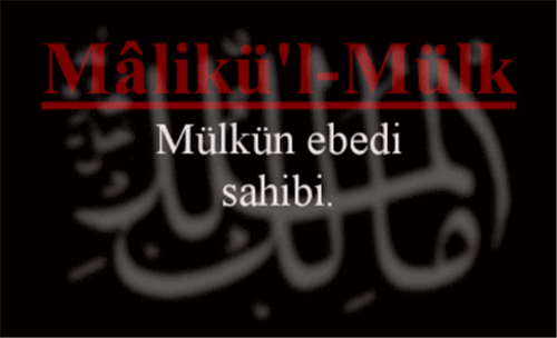 MALİK'ÜL MÜLK İsminin Anlamı ve Zikretmenin Faydası