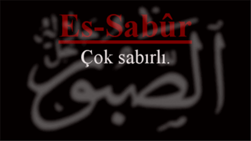 ES-SABUR İsminin Manası ve Zikretmenin Faydası 