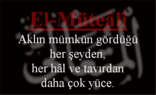 EL-MÜTEALİ İsminin Anlamı ve Faydası