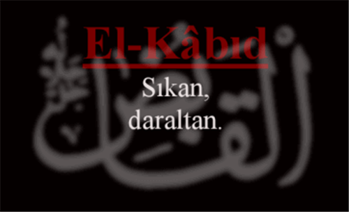 EL-KÂBID İsmini Zikretmenin Faydası