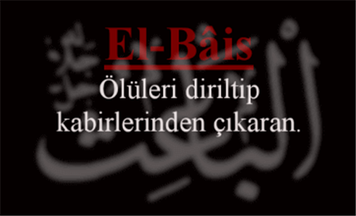 EL-BÂ’IS İsmini Zikretmenin Faydası
