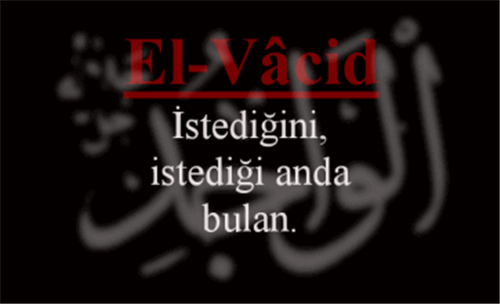 EL-VACİD İsmini Zikretmenin Faydası