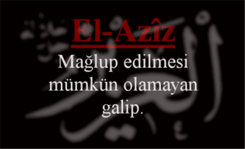 EL-AZÎZ İsmini Zikretmenin Faydaları